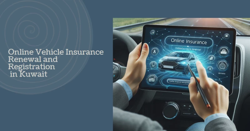Guide To Online Vehicle Insurance Renewal And Registration In Kuwait